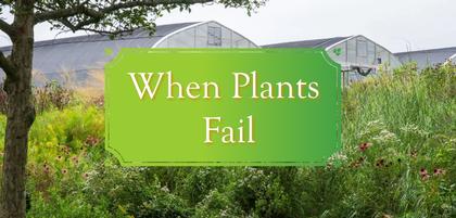 When Plants Fail